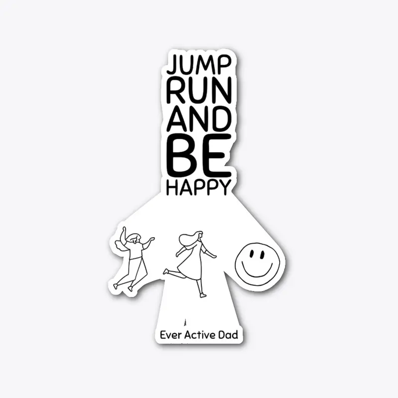 Jump, run and be happy 